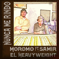 Moromo - Nunca Me Rindo (feat. Samir El Heavyweight)