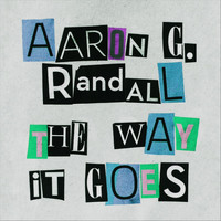 Aaron G. Randall - The Way It Goes (Explicit)