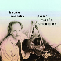 Bruce Molsky - Poor Man's Troubles