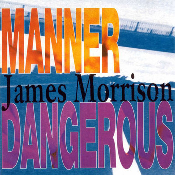 James Morrison - Manner Dangerous