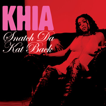 Khia - Snatch Da Kat Back (Explicit)