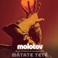 Molotov - Mátate Teté (Desde El Palacio De Los Deportes)