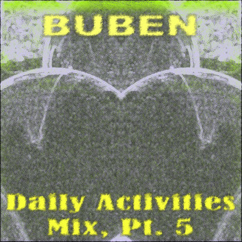 Buben - Daily Activities Mix, Pt. 5