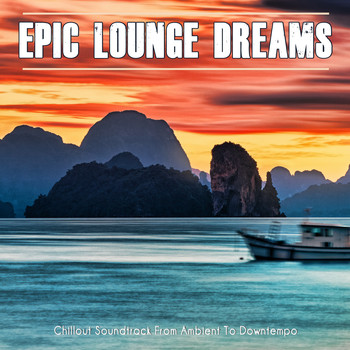 Various Artists - Epic Lounge Dreams (Chillout Soundtrack From Ambient To Downtempo)