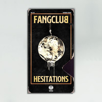 Fangclub - Hesitations
