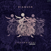 Diamusk - Sleepwalkers Remixed