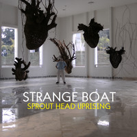 Sprout Head Uprising - Strange Boat