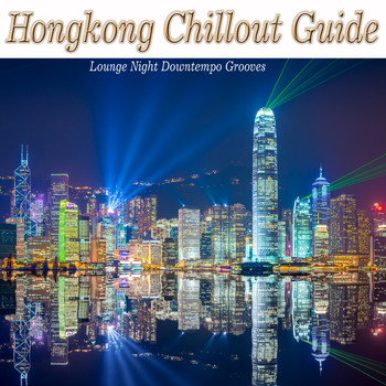 Various Artists - Hongkong Chillout Guide (Lounge Night Downtempo Grooves)
