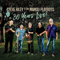 Steve Riley & The Mamou Playboys - 30 Years Live!