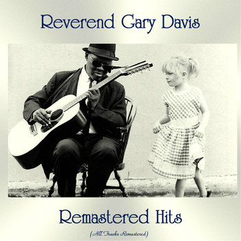 Reverend Gary Davis - Remastered Hits (All Tracks Remastered)