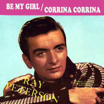 Ray Peterson - Be My Girl / Corinna, Corinna