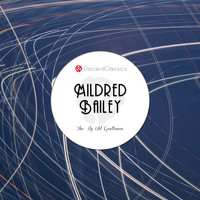 Mildred Bailey - The Sly Old Gentlemen