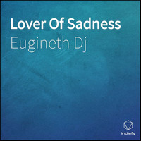 Eugineth Dj - Lover of Sadness