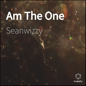 Seanwizzy - Am The One