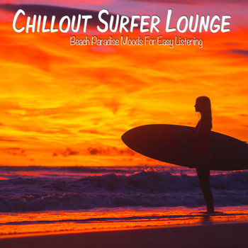 Various Artists - Chillout Surfer Lounge (Beach Paradise Moods For Easy Listening)