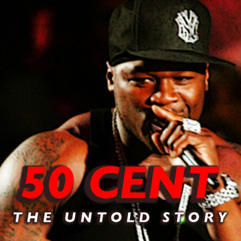 50 Cent - 50 Cent: The Untold Story