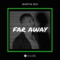 Martin Mix - Far Away