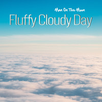 Man on the Moon - Fluffy Cloudy Day