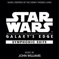 John Williams - Star Wars: Galaxy's Edge Symphonic Suite (Music Inspired by the Disney Themed Land)