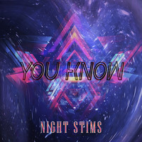 Night Stims - You know