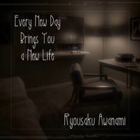Ryousaku Awanami - Every New Day Brings You a New Life