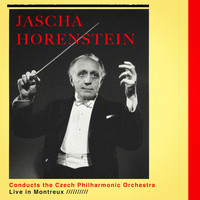Jascha Horenstein - Jascha Horenstein Conducts The Czech Philharmonic Orchestra (Live At The Montreux Festival)