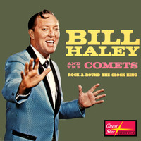 Bill Haley, The Comets - Rock-A- Round The Clock King