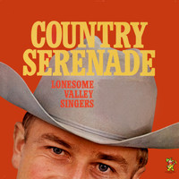 The Lonesome Valley Singers - Country Serenade