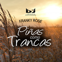 Franky Rose - Piñas como Trancas