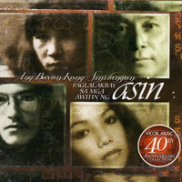 Asin - Ang Bayan Kong Sinilangan: Paglalakbay Sa Mga Awitin Ng Asin: 40TH Anniversary Collection