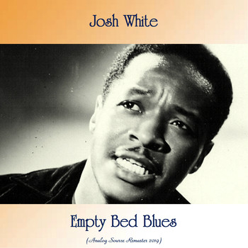 Josh White - Empty Bed Blues (Analog Source Remaster 2019)