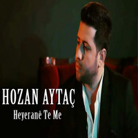 Hozan Aytaç - Heyerane Te Me