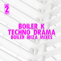 Boiler K - Techno Drama (Boiler Ibiza Mixes)