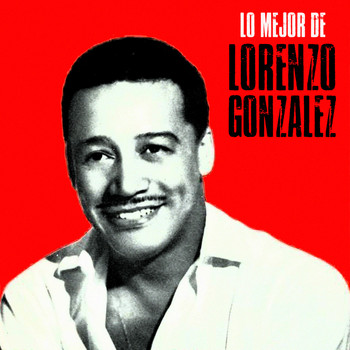 Lorenzo González - Lo Mejor (Remastered)