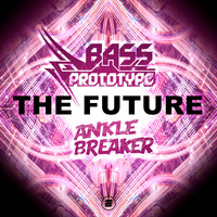 Bass Prototype & Anklebreaker - The Future