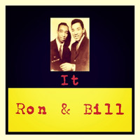 Ron & Bill - It