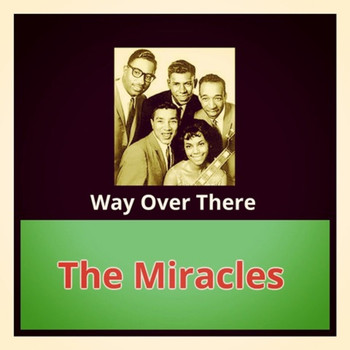 The Miracles - Way over There