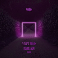 NONE - Flower Bloom Bubblegum (Explicit)