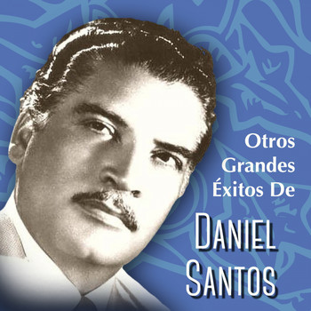 Daniel Santos - Otros Grandes Éxitos de Daniel Santos