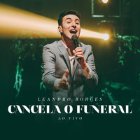 Leandro Borges - Cancela o Funeral (Ao Vivo)