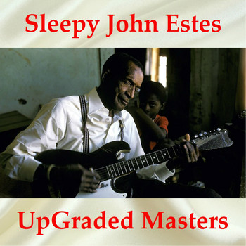 Sleepy John Estes - Sleepy John Estes UpGraded Masters (All Tracks Remastered)