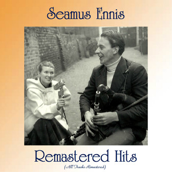 Seamus Ennis - Remastered Hits (All Tracks Remastered)