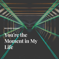 Mildred Bailey - You're the Moment in My Life