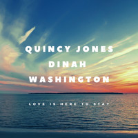 Quincy Jones, Dinah Washington - Love Is Here to Stay