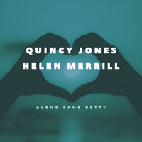 Quincy Jones, Helen Merrill - Along Came Betty