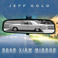 Jeff Gold - Rear View Mirror