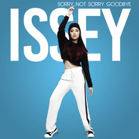 Issey - Sorry Not Sorry, Goodbye
