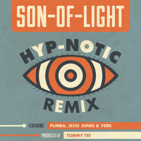 Son of Light - Hyp-Notic Tp Remix (feat. Pumba, Jesse Jones & Verk)