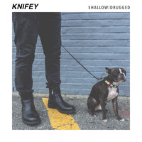 KNIFEY - Shallow / Drugged (Explicit)