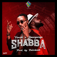 Verchi featuring Harrysong - Shabba
